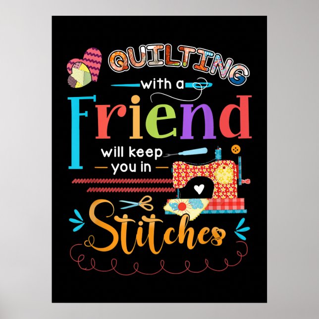 Affiche Quilting With A Friend Will Keed You In Stitches (Devant)