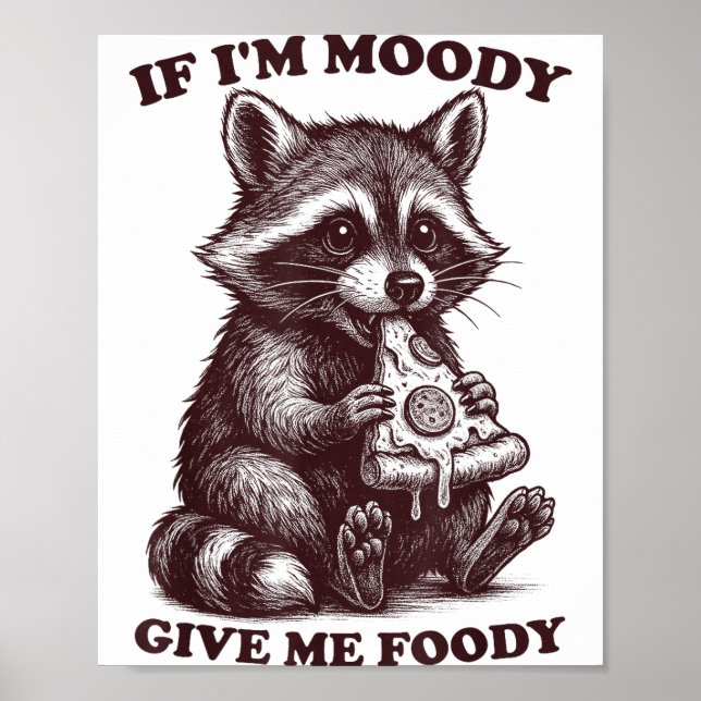 Affiche Raccoon If I'm Moody Give Me Foody Funny Saying Hu (Devant)