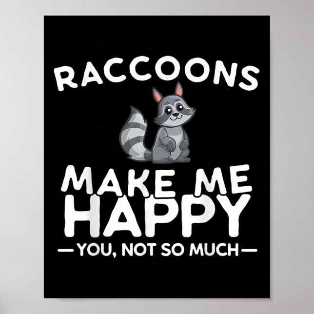Affiche Raccoons Make Me Happy You Not So Much Funny Racco (Devant)