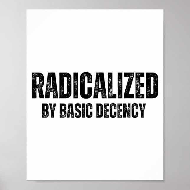 Affiche Radicalized By Basic Decency Funny Social Democrac (Devant)