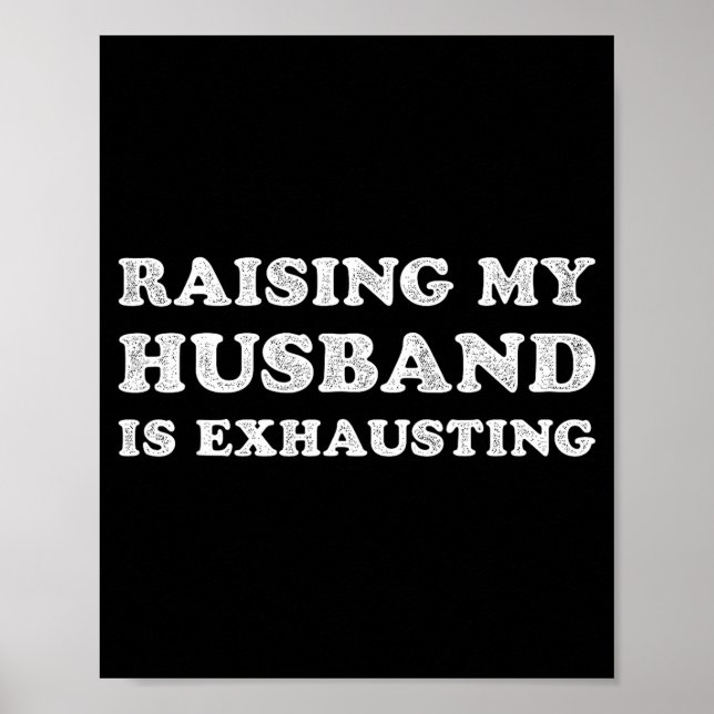 Affiche Raising My Husband Is Exhausting Funny Wife Valent (Devant)