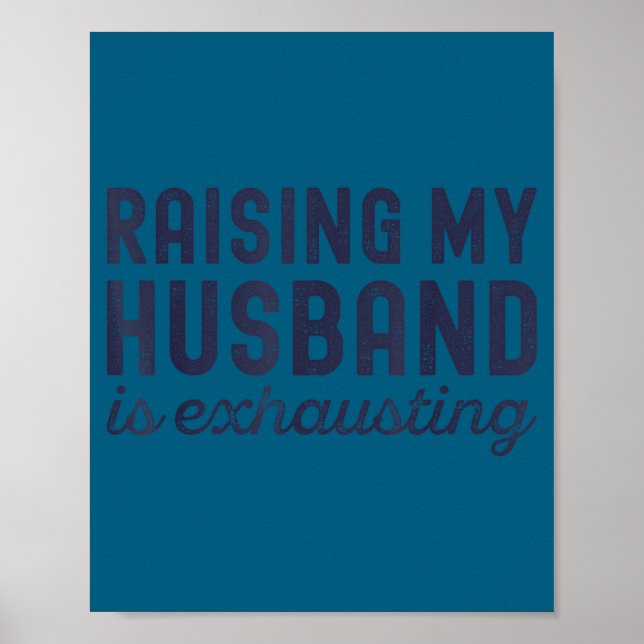 Affiche Raising My Husband Is Exhausting Funny Wife Valent (Devant)