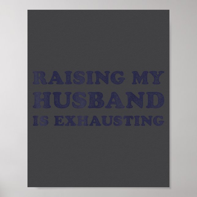 Affiche Raising My Husband Is Exhausting Funny Wife Valent (Devant)