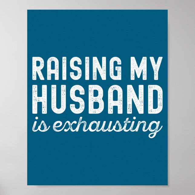 Affiche Raising My Husband Is Exhausting Funny Wife Valent (Devant)