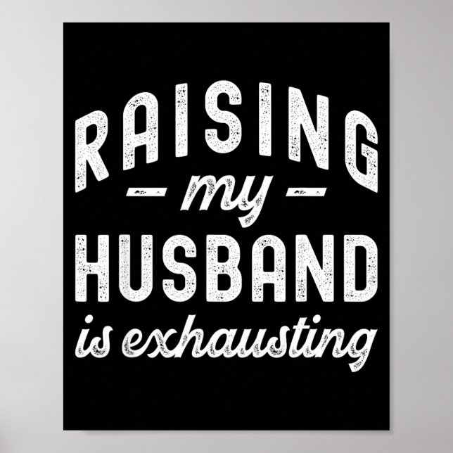 Affiche Raising My Husband Is Exhausting Funny Wife Valent (Devant)
