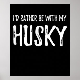 Affiche Rather Be with My Husky   Funny Dog Venin