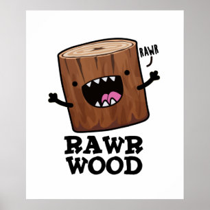 Affiche Rawr Wood Funny Nature Pun