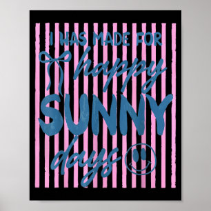Affiche Rayé a été fait pour des jours heureux et ensoleil