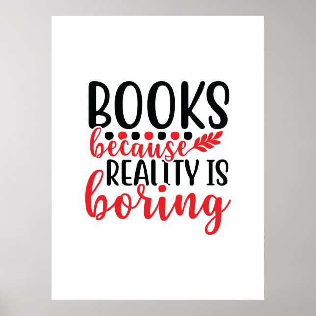 Affiche Reading Art Books Because Reality Is Boring (Devant)