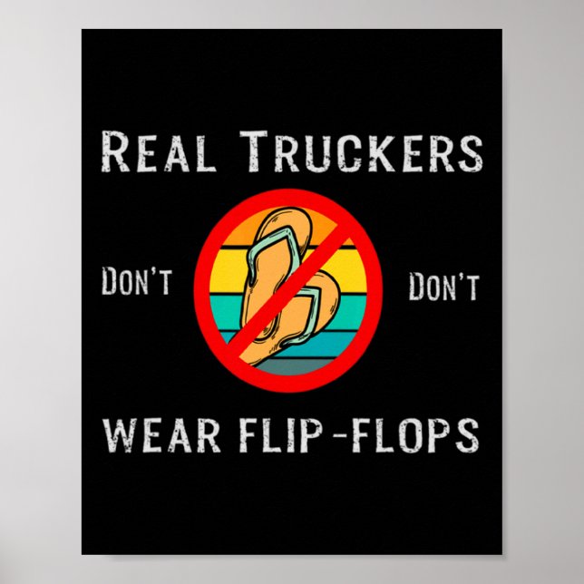 Affiche Real Truckers Dont Dont Wear Flip Flops  (Devant)