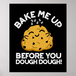 Affiche Réchauffez-Moi Avant Que Vous Puissiez Dough Dark