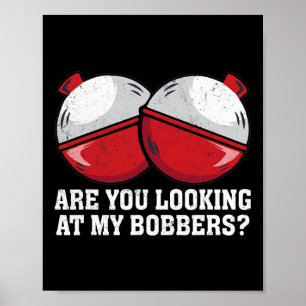 Affiche Regardez-Vous Mes Bobbers Drôle Tee - shirts De Pê