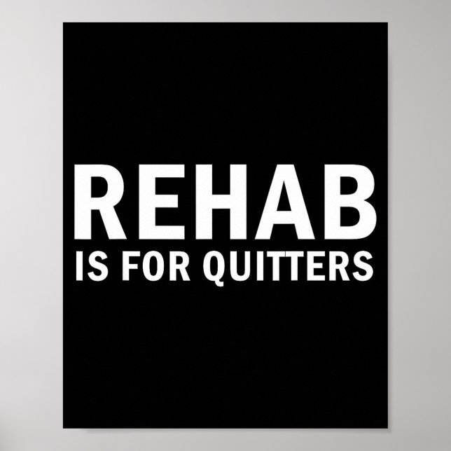 Affiche Rehab Is For Quitters Funny Quote  (Devant)