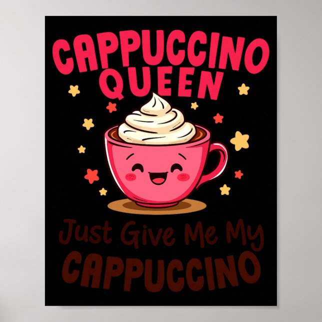 Affiche Reine Cappuccino, Donnez-moi simplement mon café C (Devant)