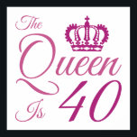 Affiche Reine du 40e anniversaire<br><div class="desc">Donnez à la reine un cadeau d'anniversaire dont elle se souviendra avec cette drôle d'idée cadeau d'anniversaire pour les femmes.</div>