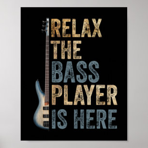 Affiche Relax The Bass Player Is Here Guitarist Instrument