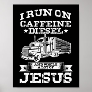 Affiche Religious Trucker Truck Driver Run On Caffeine Lot