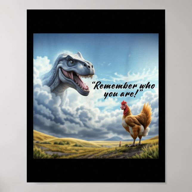 Affiche Remember Who You Are Dinosaur Chicken  (Devant)