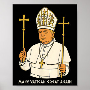 Affiche Rendez le Vatican à nouveau génial Drôle de Pape T