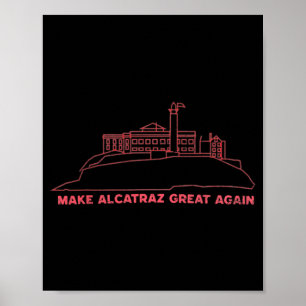 Affiche Rendre sa grandeur à Alcatraz Drôle Trump Alcatraz
