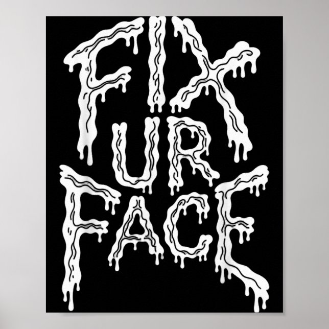Affiche Répare ton visage Citation sarcastique drôle (Devant)