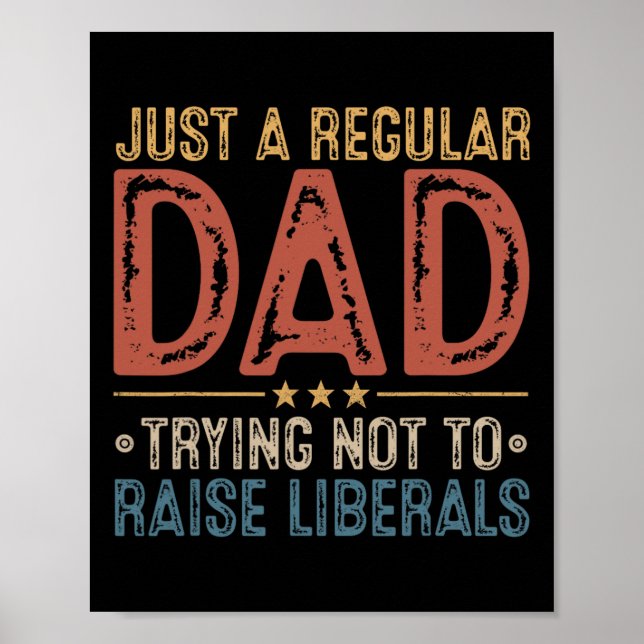 Affiche Republican Just A Regular Dad Trying Not To Raise  (Devant)