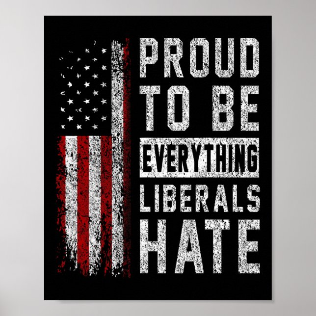 Affiche Republican Proud To Be Everything Liberals Hate  (Devant)