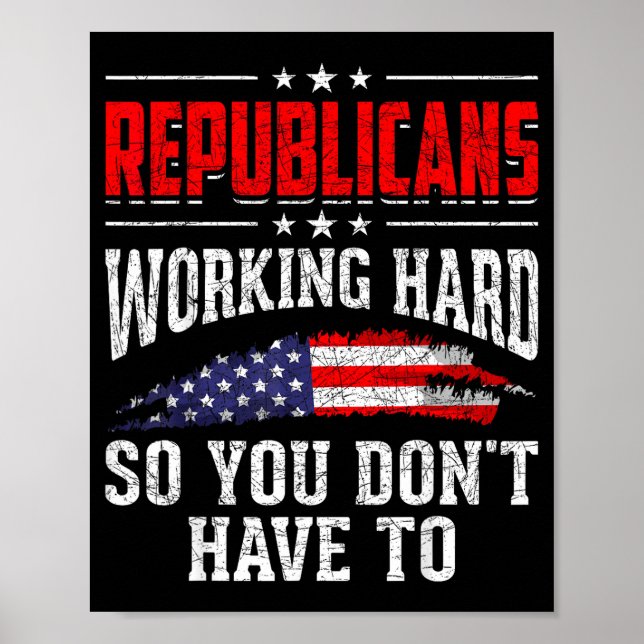 Affiche Republicans Working Hard So You Dont Have To Repub (Devant)