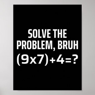 Affiche Résolvez le problème Bruh 67 Six Sept Funny Math T