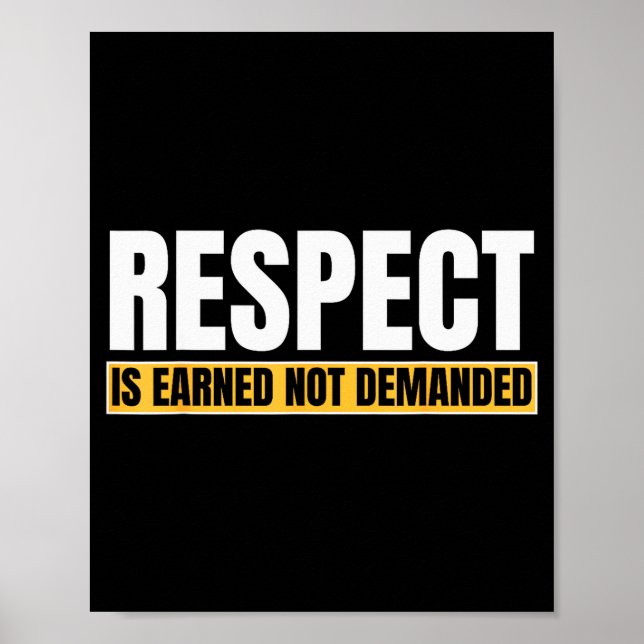 Affiche Respect Is Earned Not Demanded Funny Quote  (Devant)