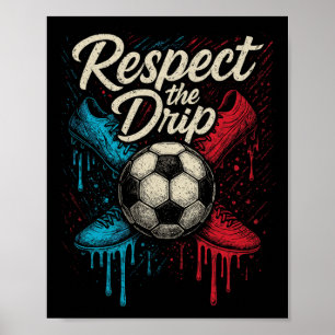 Affiche Respect The Drip Soccer Byll Chaussures Enfants Ad