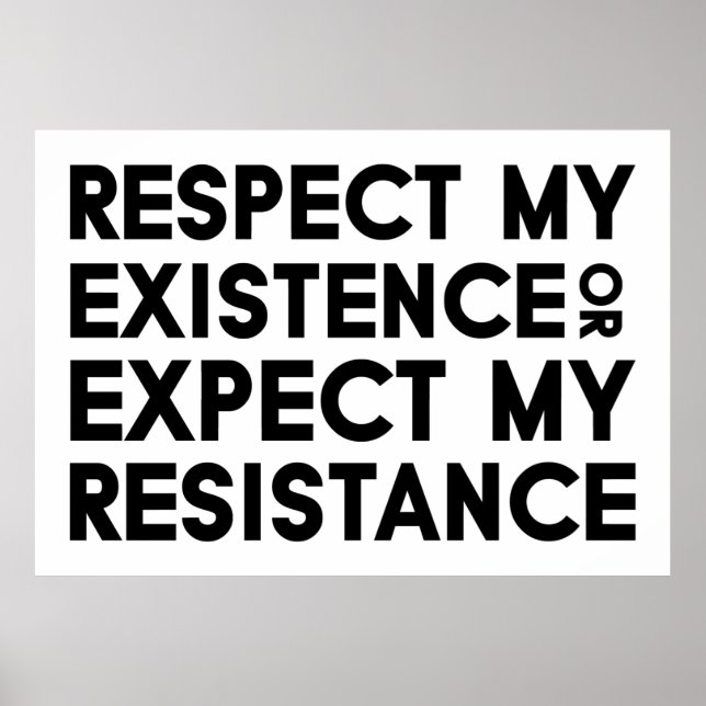 Affiche Respectez mon existence ou attendez-vous à ma rési (Devant)