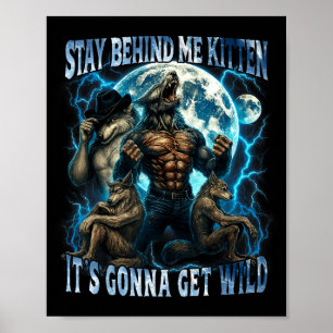 Affiche Reste Derrière Moi Petit Chat Ça Va Être Sauvage D