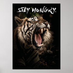 Affiche Restez affamé - Roaring de tigre