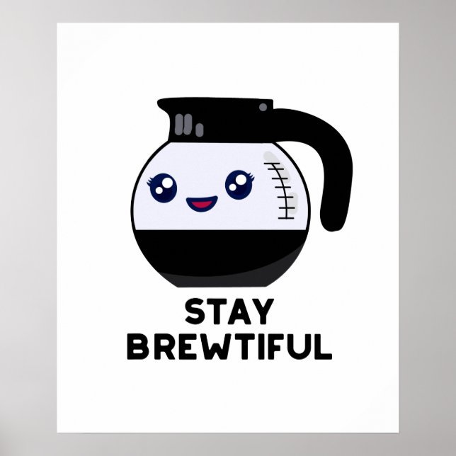 Affiche Restez Brewtiful Funny Coffee Pot Pun (Devant)