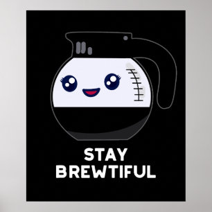 Affiche Restez Brewtiful Funny Coffee Pot Pun Dark BG