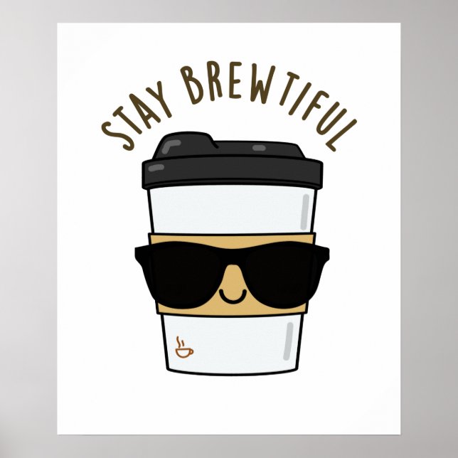 Affiche Restez Brewtiful Funny Coffee Pun (Devant)