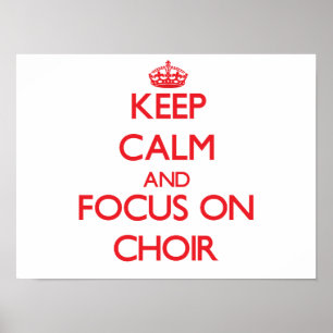 Affiche Restez calme et concentrez-vous sur Choir