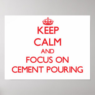 Affiche Restez calme et concentrez-vous sur la coulée de c