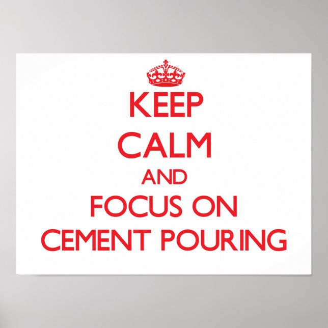 Affiche Restez calme et concentrez-vous sur la coulée de c (Devant)