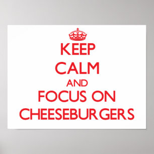 Affiche Restez calme et concentrez-vous sur les cheeseburg
