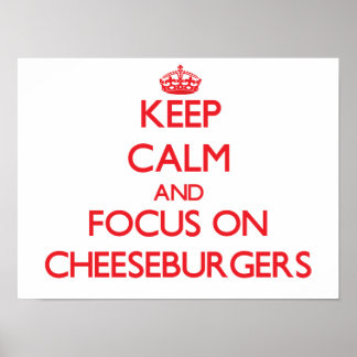 Affiche Restez calme et concentrez-vous sur les cheeseburg