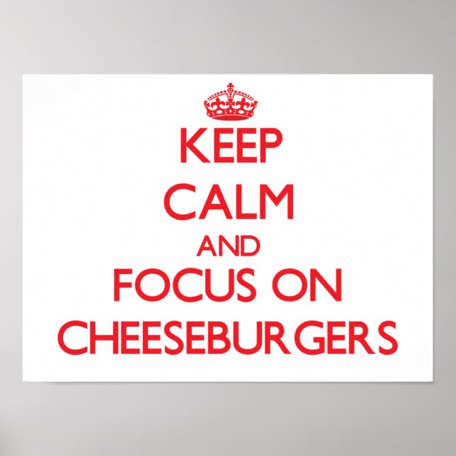 Affiche Restez calme et concentrez-vous sur les cheeseburg (Devant)
