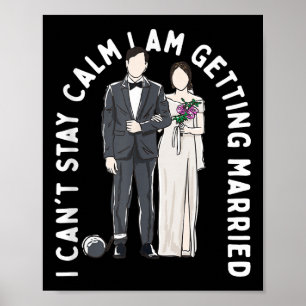 Affiche Restez Calme Je Me Marie Bonheur Mariage P