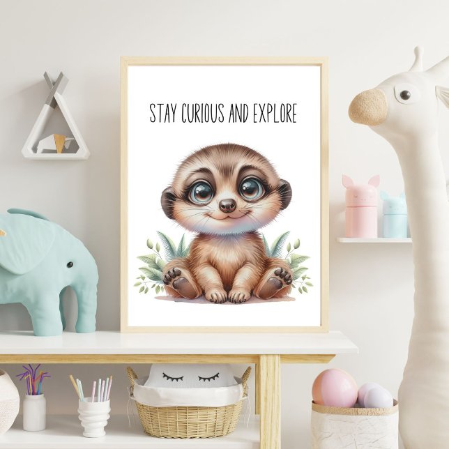 Affiche Restez curieux et explorez - Baby Meerkat Nursery  (Créateur téléchargé)