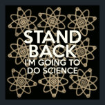 Affiche RESTEZ EN ARRIÈRE JE VAIS FAIRE DE LA SCIENCE Vint<br><div class="desc">Un cadeau cool,  tendance et amusant inspiré de la science pour tous les scientifiques,  les professeurs de sciences,  les étudiants en sciences,  bref,  n'importe quel geek scientifique dans votre vie (et qui vous inclut)! Conçu par Science Geekness© à l'adresse http://www.zazzle.com/sciencegeekness*</div>