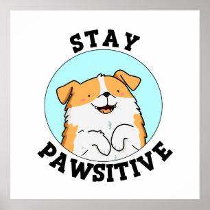 Affiche Restez Pawsitive Funny Smiling Chien Pun