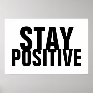 Affiche Restez positif Motivationnel Noir Blanc