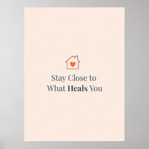Affiche Restez Proche de Ce Qui Vous Guérit Minimal Motiva
