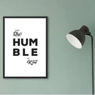 Affiche Restez Toujours Humble Et Sentir Citation De Vie P